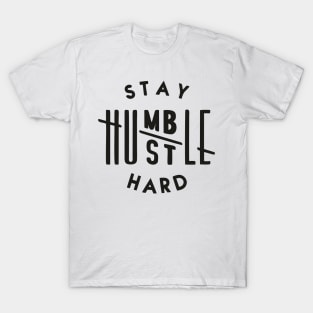 Stay humble hustle hard T-Shirt